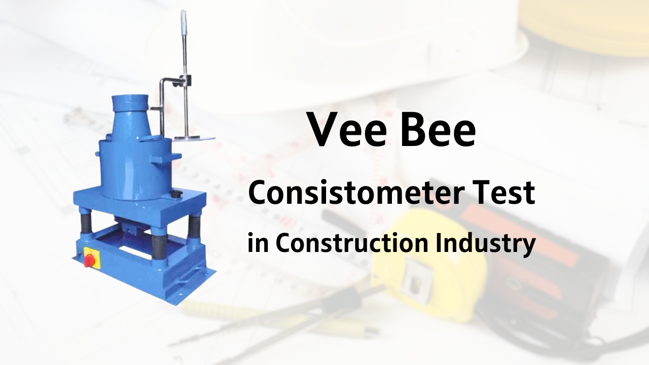 What is Vee Bee Consistometer Test in Construction Industry?